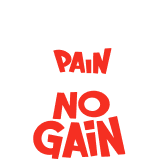 No Pain No Gain